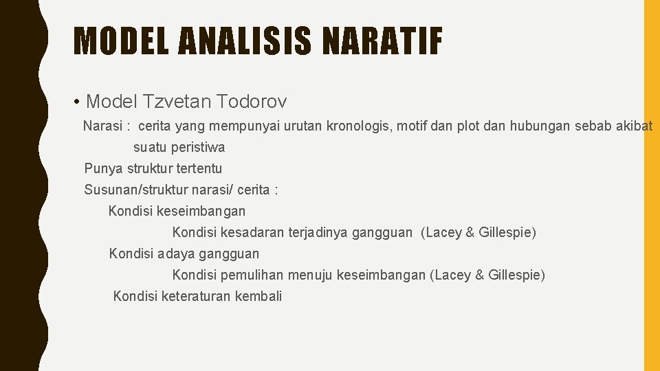 MODEL ANALISIS NARATIF • Model Tzvetan Todorov Narasi : cerita yang mempunyai urutan kronologis,