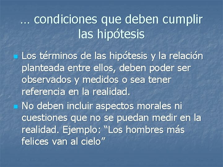 … condiciones que deben cumplir las hipótesis n n Los términos de las hipótesis