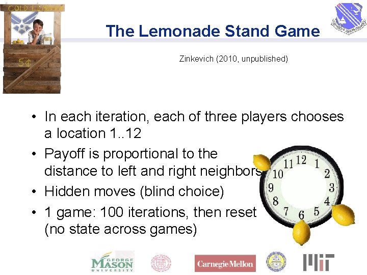 The Lemonade Stand Game Zinkevich (2010, unpublished) • In each iteration, each of three