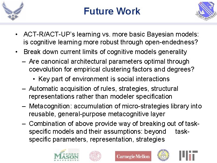 Future Work • ACT-R/ACT-UP’s learning vs. more basic Bayesian models: is cognitive learning more