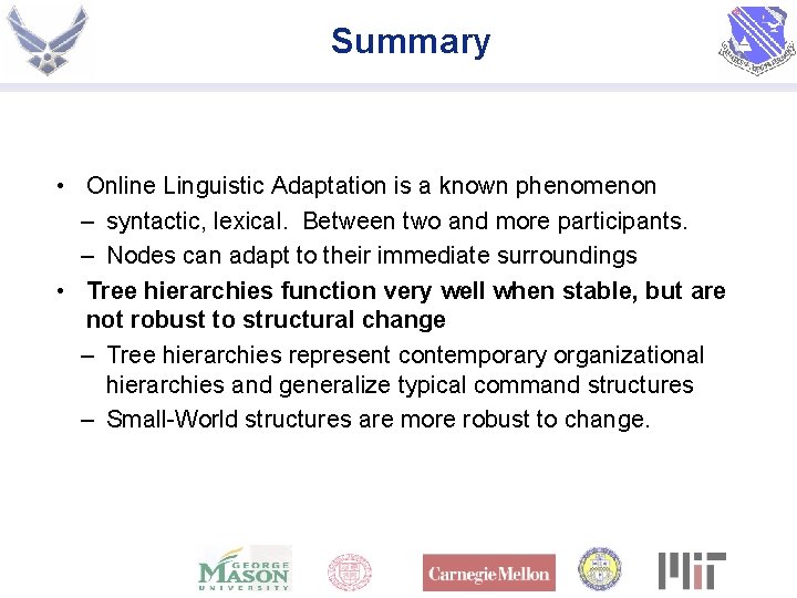 Summary • Online Linguistic Adaptation is a known phenomenon – syntactic, lexical. Between two