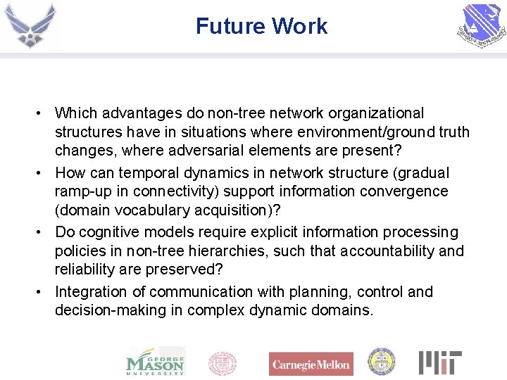 Future Work • Which advantages do non-tree network organizational structures have in situations where