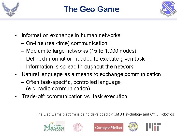 The Geo Game • Information exchange in human networks – On-line (real-time) communication –