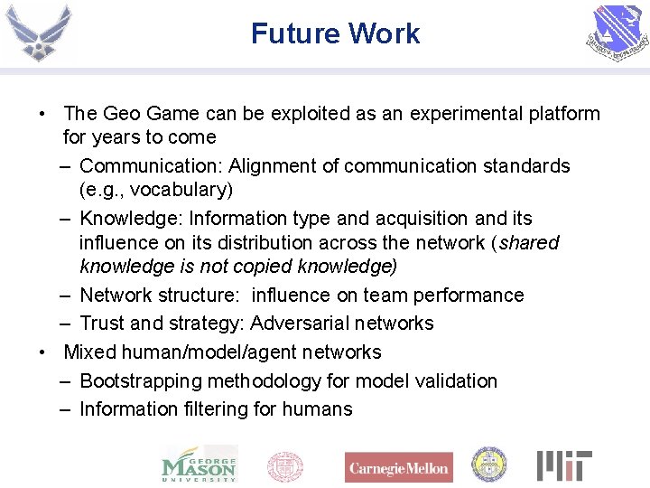 Future Work • The Geo Game can be exploited as an experimental platform for