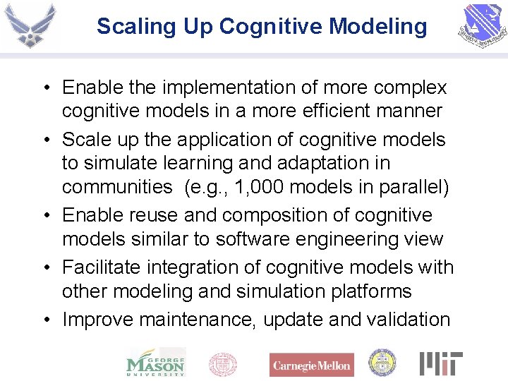 Scaling Up Cognitive Modeling • Enable the implementation of more complex cognitive models in