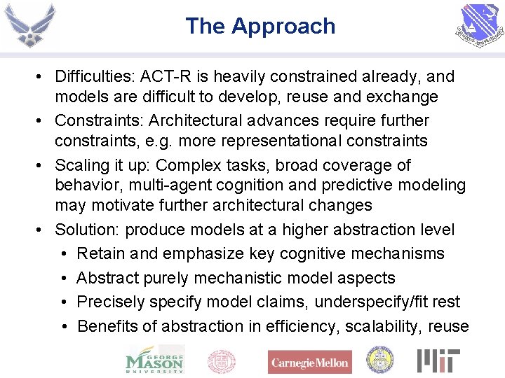 The Approach • Difficulties: ACT-R is heavily constrained already, and models are difficult to