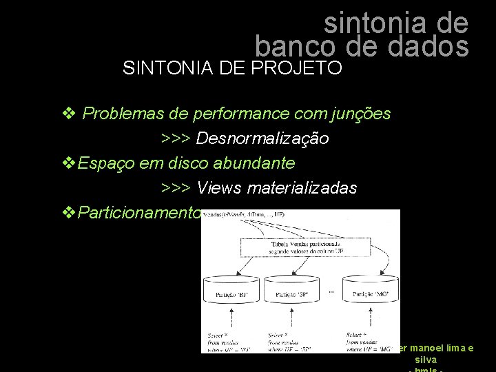 sintonia de banco de dados SINTONIA DE PROJETO v Problemas de performance com junções