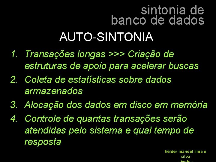 sintonia de banco de dados AUTO-SINTONIA 1. Transações longas >>> Criação de estruturas de