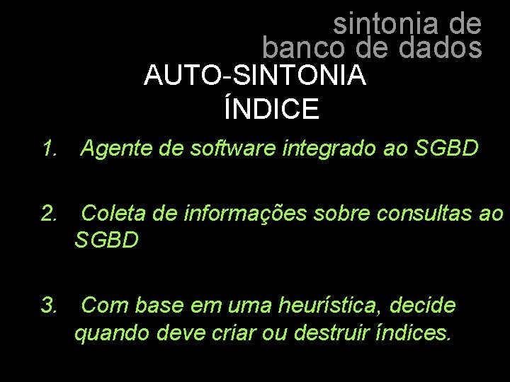sintonia de banco de dados AUTO-SINTONIA ÍNDICE 1. Agente de software integrado ao SGBD