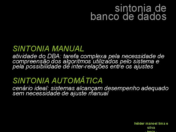 sintonia de banco de dados SINTONIA MANUAL atividade do DBA: tarefa complexa pela necessidade