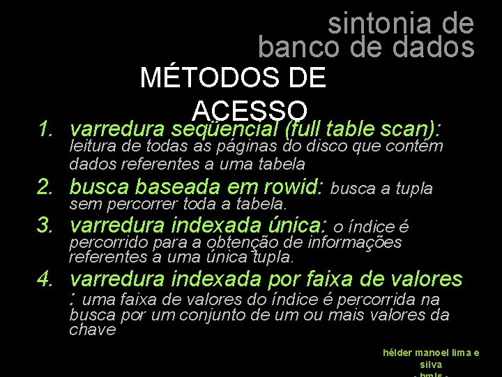 sintonia de banco de dados MÉTODOS DE ACESSO 1. varredura seqüencial (full table scan):
