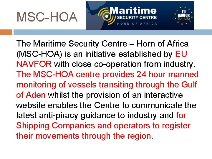 MSC-HOA The Maritime Security Centre – Horn of Africa (MSC-HOA) is an initiative established