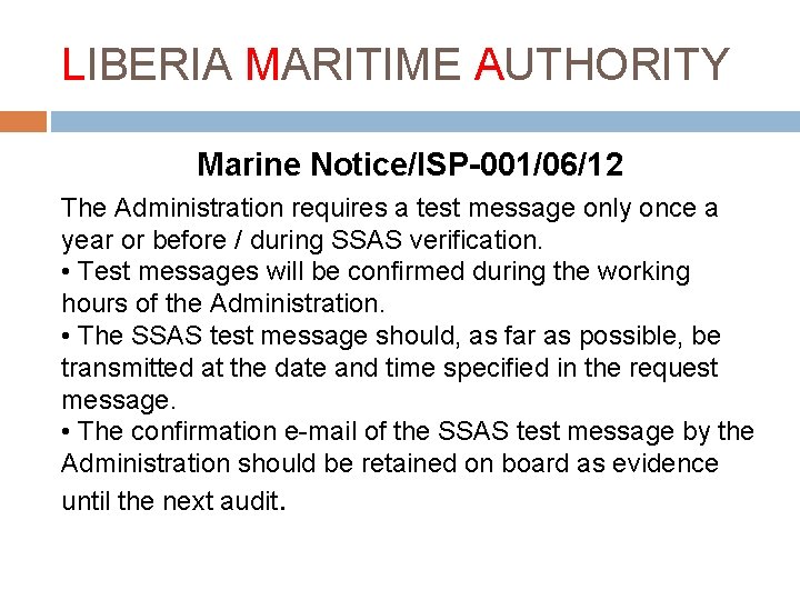 LIBERIA MARITIME AUTHORITY Marine Notice/ISP-001/06/12 The Administration requires a test message only once a
