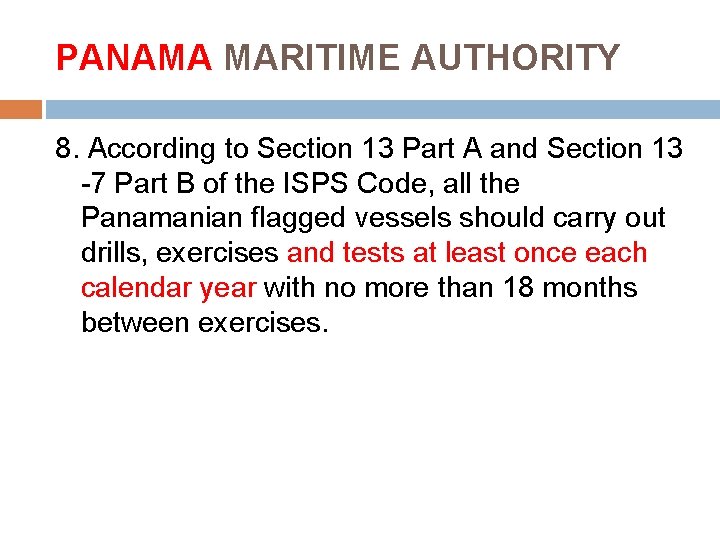 PANAMA MARITIME AUTHORITY 8. According to Section 13 Part A and Section 13 -7