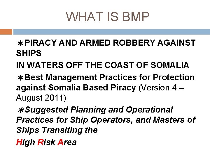WHAT IS BMP ＊PIRACY AND ARMED ROBBERY AGAINST SHIPS IN WATERS OFF THE COAST
