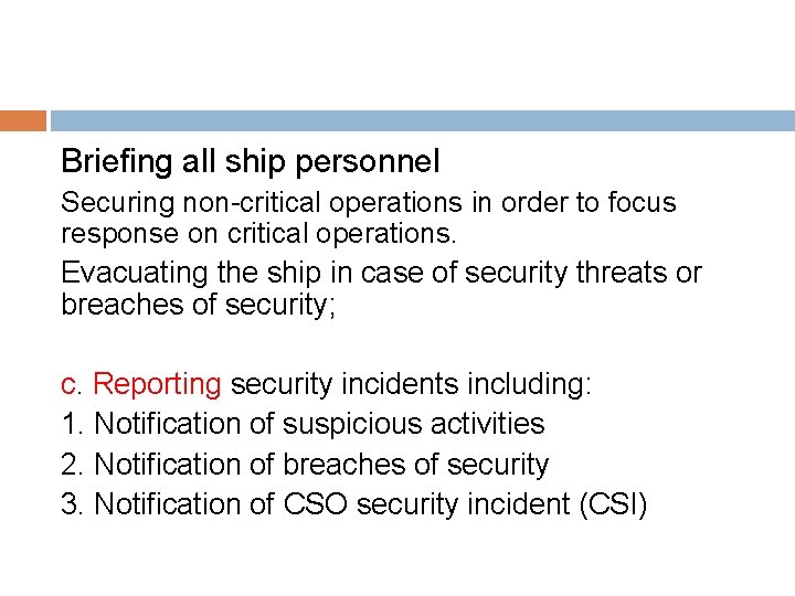 Briefing all ship personnel Securing non-critical operations in order to focus response on critical