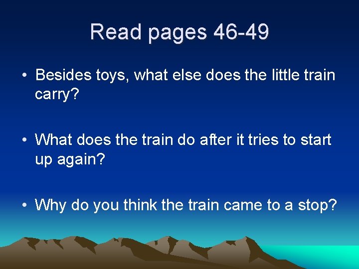 Read pages 46 -49 • Besides toys, what else does the little train carry?