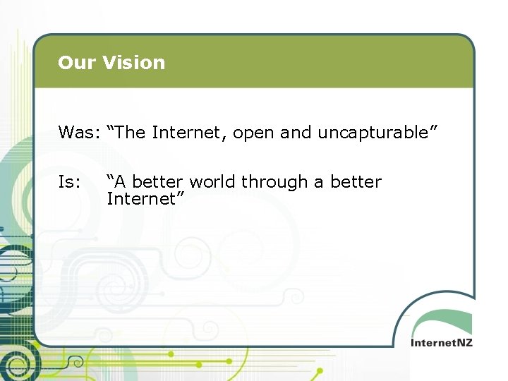 Our Vision Was: “The Internet, open and uncapturable” Is: “A better world through a