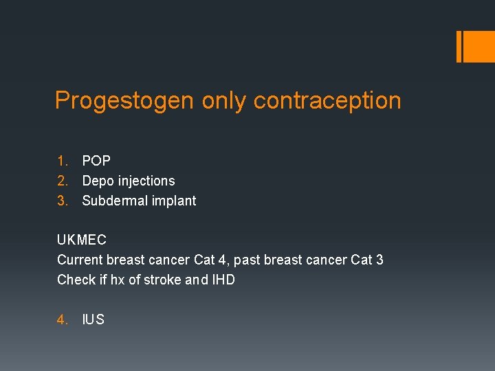 Progestogen only contraception 1. POP 2. Depo injections 3. Subdermal implant UKMEC Current breast