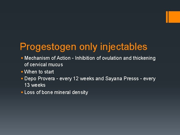 Progestogen only injectables § Mechanism of Action – Inhibition of ovulation and thickening of