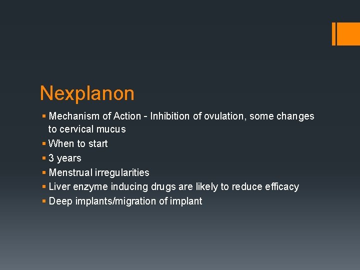 Nexplanon § Mechanism of Action – Inhibition of ovulation, some changes to cervical mucus