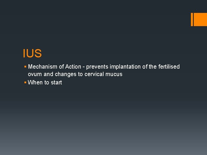 IUS § Mechanism of Action – prevents implantation of the fertilised ovum and changes