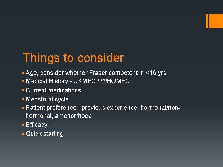 Things to consider § Age, consider whether Fraser competent in <16 yrs § Medical