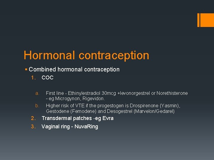 Hormonal contraception § Combined hormonal contraception 1. COC a. First line - Ethinylestradiol 30