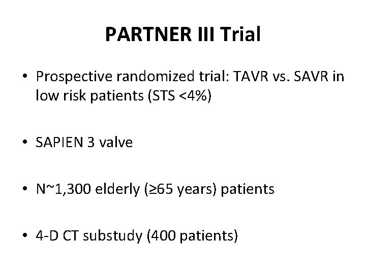 PARTNER III Trial • Prospective randomized trial: TAVR vs. SAVR in low risk patients