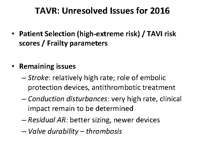 TAVR: Unresolved Issues for 2016 • Patient Selection (high-extreme risk) / TAVI risk scores