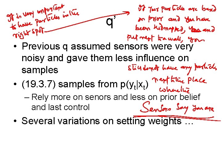 q’ • Previous q assumed sensors were very noisy and gave them less influence