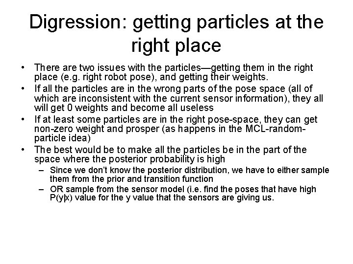 Digression: getting particles at the right place • There are two issues with the