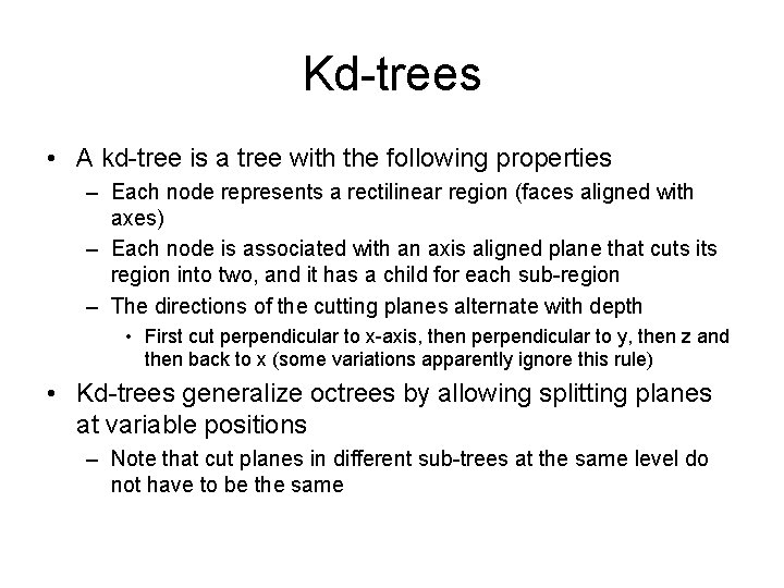 Kd-trees • A kd-tree is a tree with the following properties – Each node