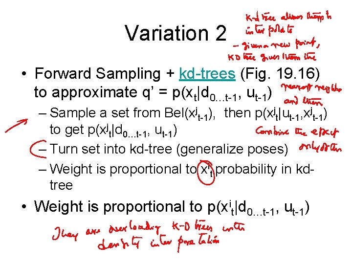 Variation 2 • Forward Sampling + kd-trees (Fig. 19. 16) to approximate q’ =