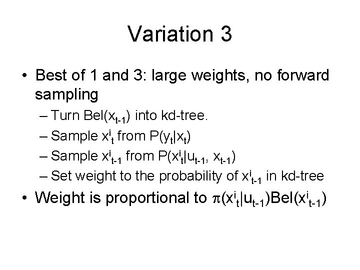 Variation 3 • Best of 1 and 3: large weights, no forward sampling –