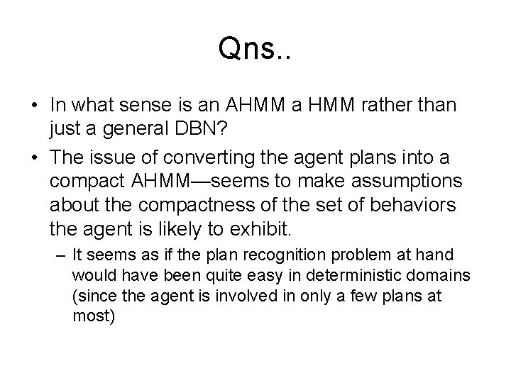 Qns. . • In what sense is an AHMM a HMM rather than just