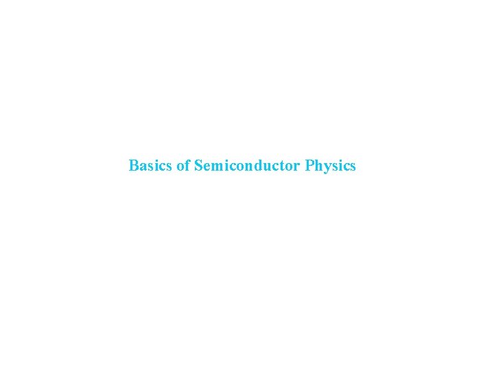 Basics of Semiconductor Physics 