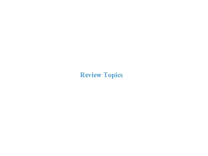 Review Topics 