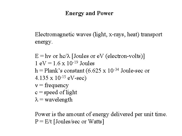 Energy and Power Electromagnetic waves (light, x-rays, heat) transport energy. E = hn or
