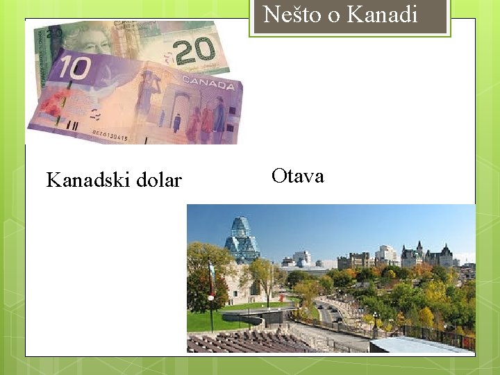 Nešto o Kanadi Kanadski dolar Otava 