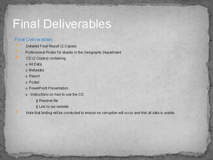Final Deliverables • • • Detailed Final Report (2 Copies) Professional Poster for display