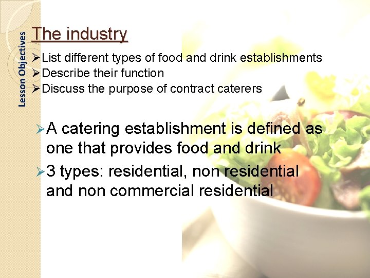 Lesson Objectives The industry ØList different types of food and drink establishments ØDescribe their