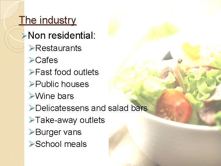 The industry Ø Non residential: ØRestaurants ØCafes ØFast food outlets ØPublic houses ØWine bars
