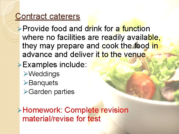 Contract caterers Ø Provide food and drink for a function where no facilities are