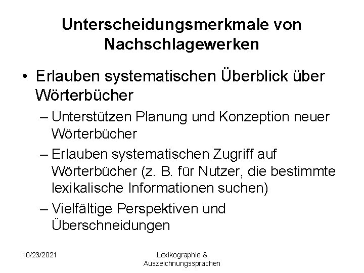 Unterscheidungsmerkmale von Nachschlagewerken • Erlauben systematischen Überblick über Wörterbücher – Unterstützen Planung und Konzeption