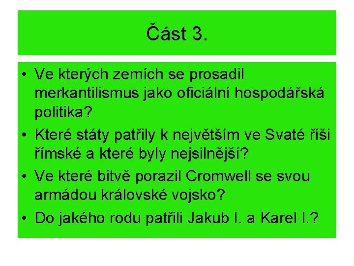 Část 3. • Ve kterých zemích se prosadil merkantilismus jako oficiální hospodářská politika? •