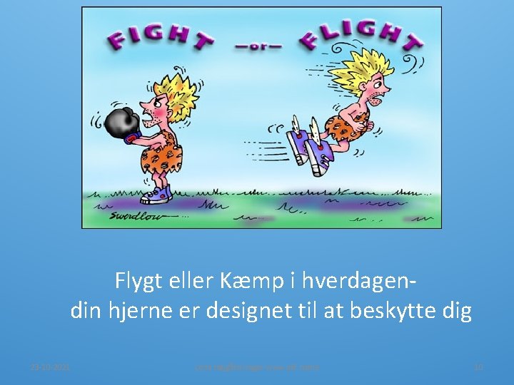 Flygt eller Kæmp i hverdagendin hjerne er designet til at beskytte dig 23 -10