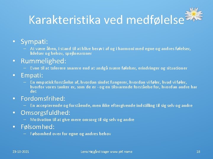 Karakteristika ved medfølelse • Sympati: – At være åben, i stand til at blive