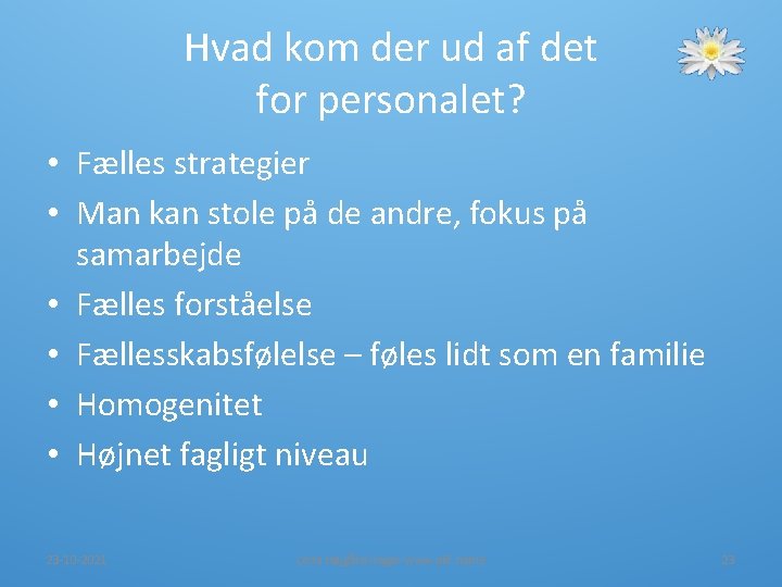 Hvad kom der ud af det for personalet? • Fælles strategier • Man kan