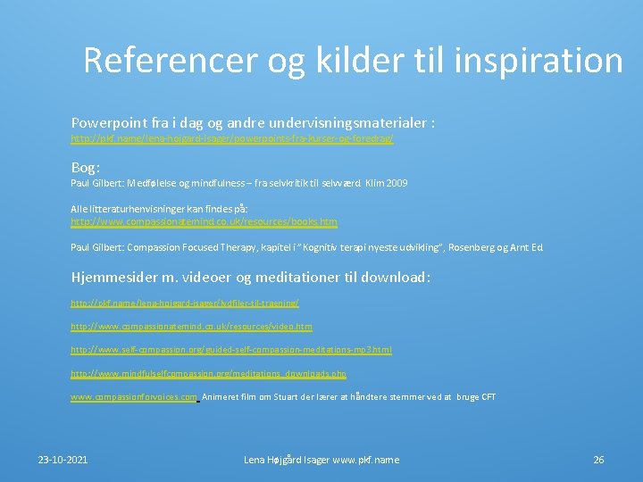 Referencer og kilder til inspiration Powerpoint fra i dag og andre undervisningsmaterialer : http: